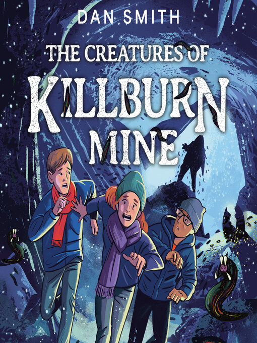 Title details for The Creatures of Killburn Mine by Dan Smith - Wait list